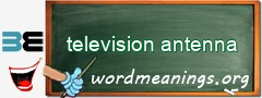 WordMeaning blackboard for television antenna